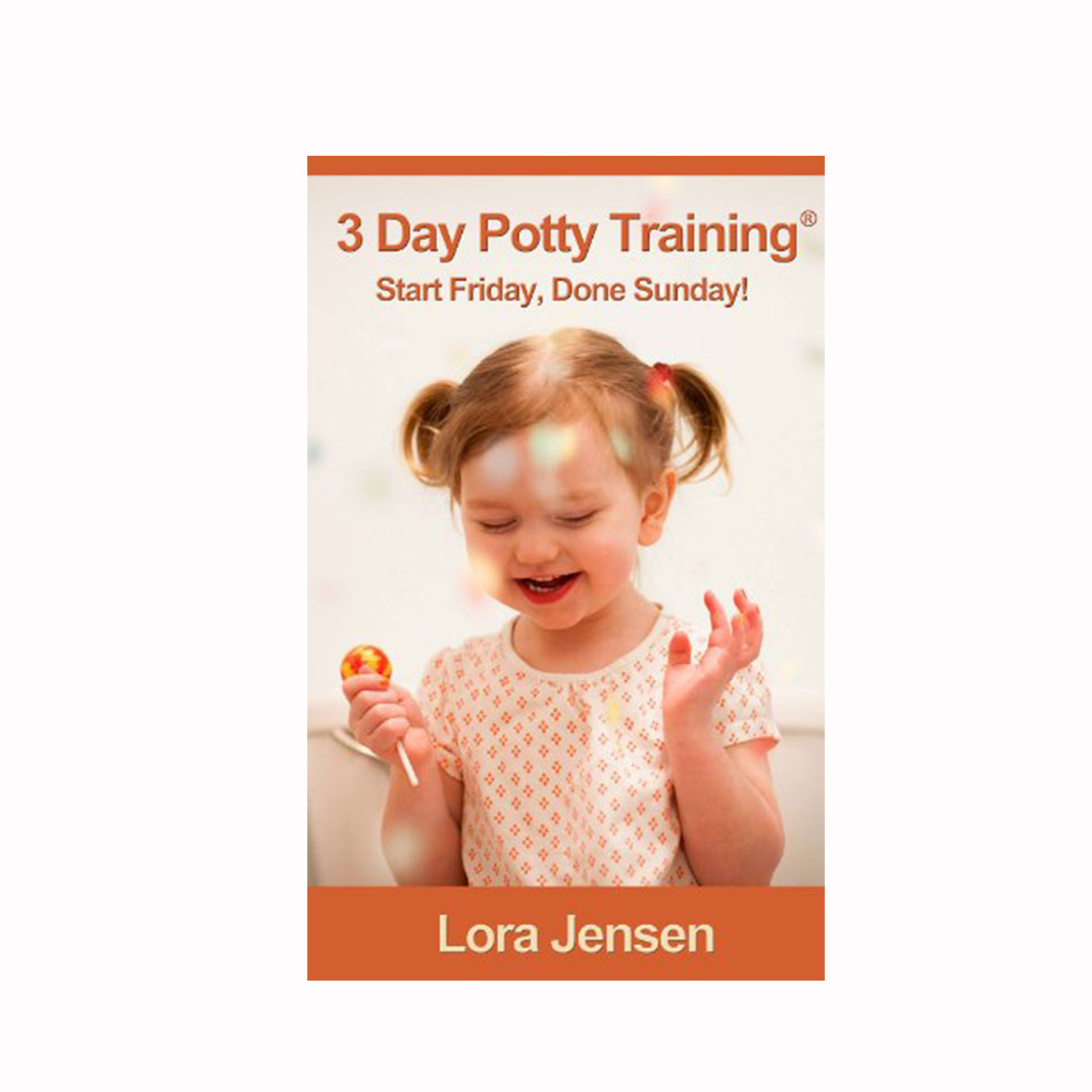 3 Day Potty Training by Lora Jensen
