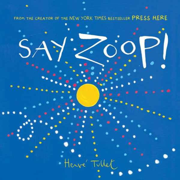 ‘Say Zoop!’ by Herve Tullet