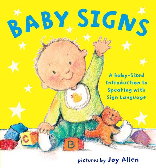 Baby Signs: A Baby-Sized Introduction to Speaking with Sign Language Board Book by Joy Allen