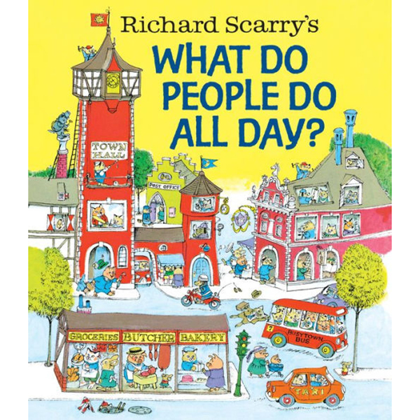 “What Do People Do All Day?” by Richard Scarry